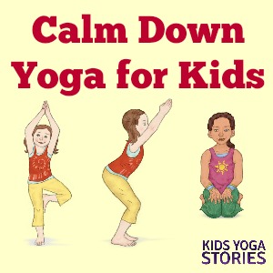 Calm Down Yoga Poses for Kids | Kids Yoga Stories