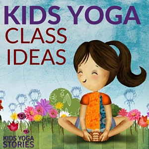 Fun kids yoga class ideas for teachers, kids yoga teachers, therapists, and parents | Kids Yoga Stories