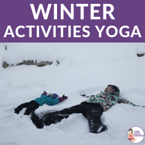 winter activities, winter yoga, winter fun with kids | Kids Yoga Stories