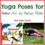 Learn the alphabet through simple yoga poses for kids inspired by Marcus Pfister's book on Kids Yoga Stories
