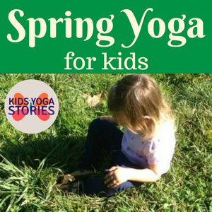 Yoga for Spring: yoga poses for kids to celebrate spring | Kids Yoga Stories