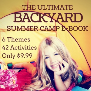 The Ultimate Backyard Summer Camp eBook - 6 Themes and 42 Activities for only $9.99
