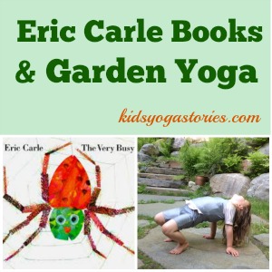 Garden Yoga poses for kids inspired by Eric Carle books >> Kids Yoga Stories