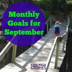 SMART Goals for August and September, 2014 focusing on health, happiness, and passion: on Kids Yoga Stories