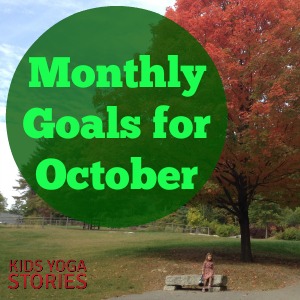 Monthly goals for October, 2014 by Kids Yoga Stories