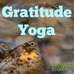 Gratitude Yoga theme, with single breathing technique, yoga pose, 3-yoga pose sequence, yoga book, and related links | Kids Yoga Stories