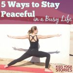 5 Ways to Live a Peaceful Life, written by 13-year-old, Annie | on Kids Yoga Stories