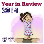 2014 Year in Review (top yoga stories, top 10 posts, and more) | Kids Yoga Stories