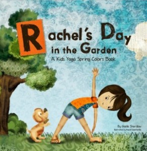 Rachel's Day in the Garden yoga book by Giselle Shardlow of Kids Yoga Stories