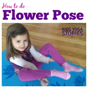 How to practice Flower Pose with Kids | Kids Yoga Stories
