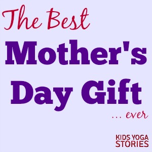 Best Mother's Day Gift Ever | Kids Yoga Stories