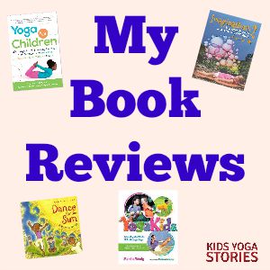 Yoga Book Reviews on kids yoga, mindfulness, and global education products | Kids Yoga Stories