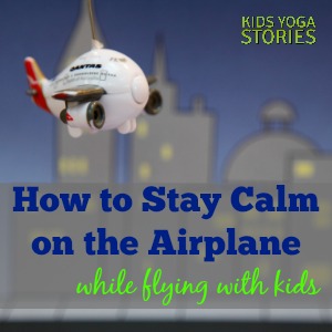 How to Stay Calm on an Airplane while flying with kids | Kids Yoga Stories