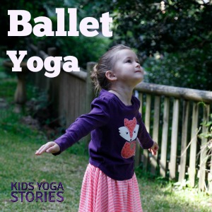 Ballet Yoga Poses for Kids | Kids Yoga Stories
