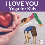 I LOVE YOU Yoga | Kids Yoga Stories