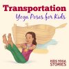Transportation Activities for Kids Yoga (+ Printable Poster) - Kids ...