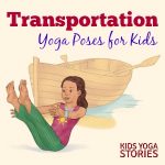 Transportation Activities for Kids Yoga (+ Printable Poster) - Kids ...