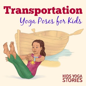 Learn about transportation through yoga poses for kids | Kids Yoga Stories