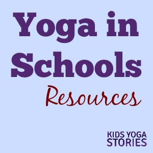 Yoga in Schools Resources | Kids Yoga Stories