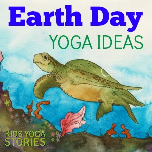 Earth Day Ideas for Kids Yoga | Kids Yoga Stories