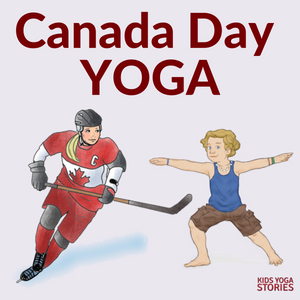 Celebrate Canada Day through Easy Yoga Postures for Kids | Kids Yoga Stories