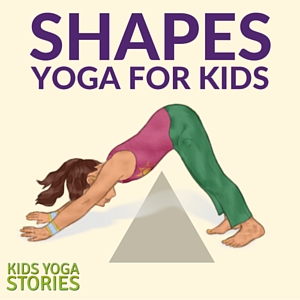 Shapes Yoga: how to teach yoga to toddlers through shapes and movement | Kids Yoga Stories