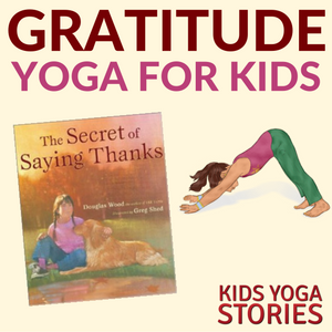 Gratitude Yoga Sequence: The Secret of Saying Thanks lesson plan printable