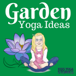 Garden yoga ideas for kids | Kids Yoga Stories