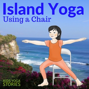 5 Island Yoga Poses Using a Chair (Printable Poster) | Kids Yoga Stories