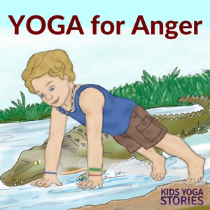 Yoga for Anger: How to Calm Anger with 5 Yoga Poses for Kids (Download your Printable Poster) | Kids Yoga Stories