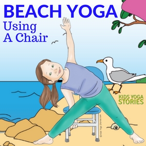 5 Beach Poses Using a Chair for your classroom or homeschool (Download your Beach Chair Yoga Printable Poster) | Kids Yoga Stories