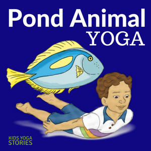 Pond Animals Yoga Poses for Kids | Kids Yoga Stories