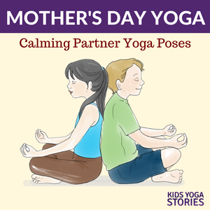 Celebrate Mom with yoga poses on Mother's Day | Kids Yoga Stories