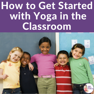 How to Get Started with Yoga in the Early Childhood Classroom | Kids Yoga Stories