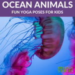 Learn about Ocean Animals through yoga poses for kids - learn, be active, and have fun! | Kids Yoga Stories