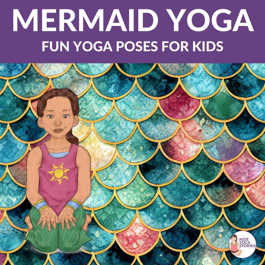 Mermaid Yoga Poses for Kids: explore the mermaid world through fun and movement | Kids Yoga Stories