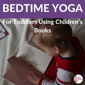 Bedtime Yoga for Toddlers Using Children’s Books