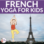 yoga in french, french yoga poses, yoga in france for kids | Kids Yoga Stories