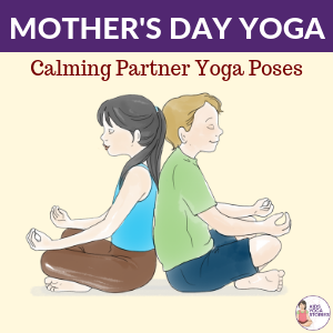 Mother’s Day Yoga: Calming Partner Yoga Poses to Practice Together - Kids Yoga Stories | Yoga stories for kids