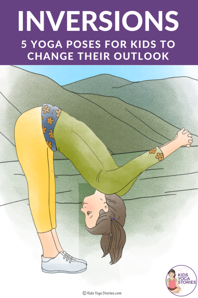 inversion yoga poses for kids to help them change their perspective | Kids Yoga Stories