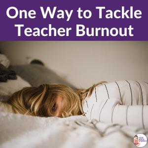One Way to Tackle Teacher Burnout
