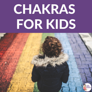 Chakras for Kids: Learn about their Emotions through Yoga Poses for Kids