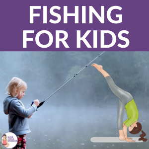 Fishing for Kids: Learn about Fishing with these Five Yoga Poses