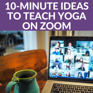 10 minute ideas to teach yoga on zoom
