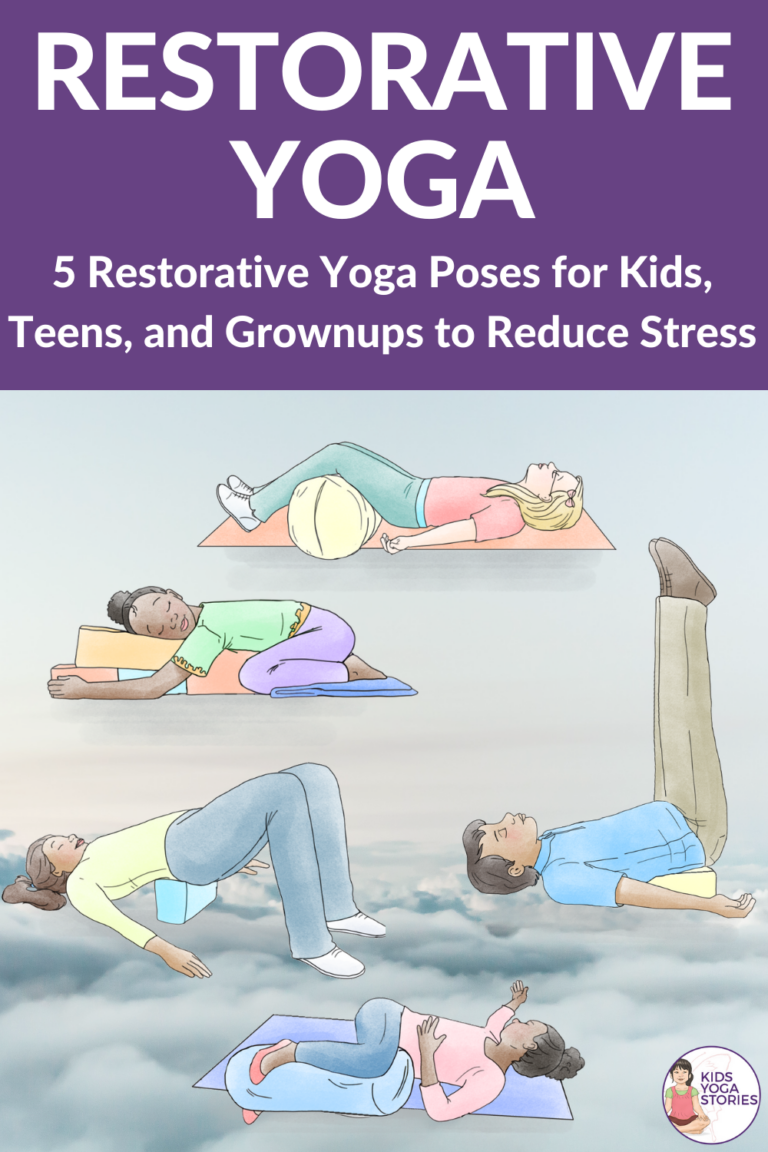 5 Restorative Yoga Poses for Kids, Teens, and Grownups to Reduce Stress - Kids Yoga Stories ...