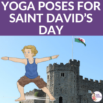 Learn About Wales Through Yoga Poses for Saint David’s Day | Kids Yoga Stories