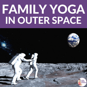 Family Yoga in Outer Space Lesson Plan