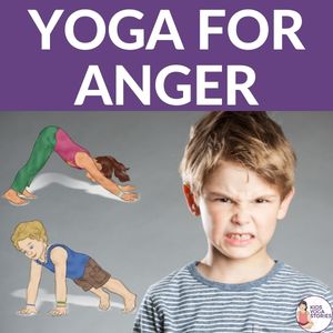 Yoga for Anger: Calm Anger with 5 Yoga Poses for Kids (Printable Poster)