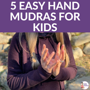 5 Easy Hand Mudras | Kids Yoga Stories