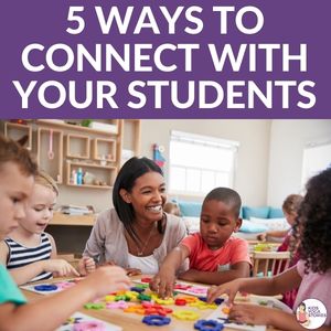 Five Proven Ways to Connect with your Students on a Deeper Level